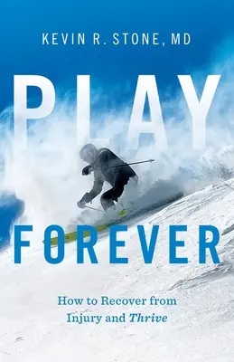Play Forever: Cum să te recuperezi după o accidentare și să prospere - Play Forever: How to Recover From Injury and Thrive