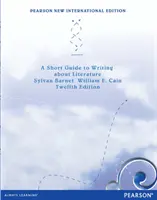 Ghid scurt de scriere despre literatură: Pearson New International Edition - Short Guide to writing about Literature:Pearson New International Edition