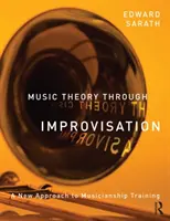Teoria muzicii prin improvizație - o nouă abordare a formării muzicale (Sarath Ed (University of Michigan USA)) - Music Theory Through Improvisation - A New Approach to Musicianship Training (Sarath Ed (University of Michigan USA))