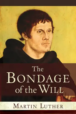 Sclavia voinței - The Bondage of the Will