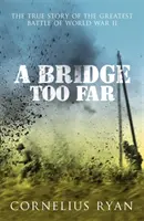 Bridge Too Far - Povestea adevărată a bătăliei de la Arnhem - Bridge Too Far - The true story of the Battle of Arnhem