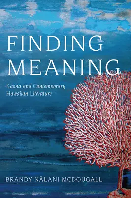 Găsirea sensului: Kaona și literatura hawaiiană contemporană - Finding Meaning: Kaona and Contemporary Hawaiian Literature
