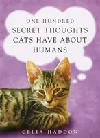 O sută de gânduri secrete pe care pisicile le au despre oameni - One Hundred Secret Thoughts Cats have about Humans
