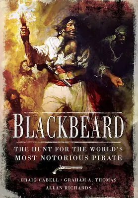 The Hunt for Blackbeard: The World's Most Notorious Pirate