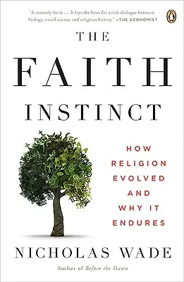 Instinctul credinței: Cum a evoluat religia și de ce rezistă - The Faith Instinct: How Religion Evolved and Why It Endures