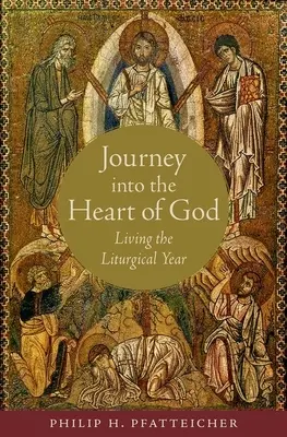 Călătorie în inima lui Dumnezeu: Trăirea Anului liturgic - Journey Into the Heart of God: Living the Liturgical Year