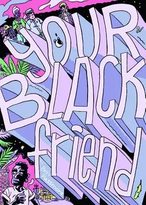 Prietenul tău negru - Your Black Friend