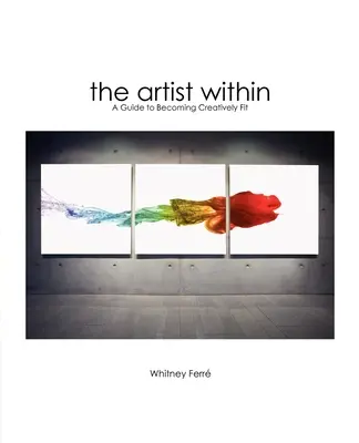 Artistul din interior: Un ghid pentru a deveni creativ - Artist Within: A Guide to Becoming Creatively Fit