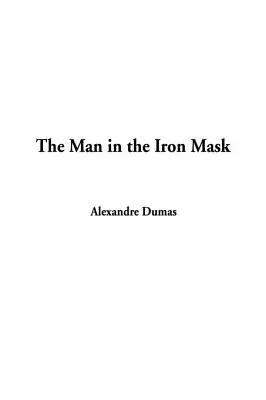 Omul cu masca de fier (The Man in the Iron Mask) - The Man in the Iron Mask