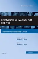 Intravascular Imaging: OCT și IVUS, o ediție a Clinicii de cardiologie intervențională (Price Matthew J. M.D. (Scripps Clinic La Jolla CA)) - Intravascular Imaging: OCT and IVUS, An Issue of Interventional Cardiology Clinics (Price Matthew J. M.D. (Scripps Clinic La Jolla CA))