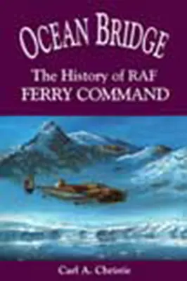 Ocean Bridge: Istoria RAF Ferry Command - Ocean Bridge: The History of RAF Ferry Command