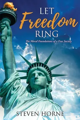 Să sune libertatea: fundamentele morale ale unei societăți libere - Let Freedom Ring: The Moral Foundations of a Free Society