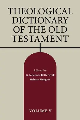 Dicționarul teologic al Vechiului Testament, volumul V, volumul 5 - Theological Dictionary of the Old Testament, Volume V, Volume 5