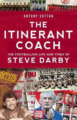 Antrenorul itinerant - Viața și vremurile fotbalistice ale lui Steve Darby - The Itinerant Coach - The Footballing Life and Times of Steve Darby