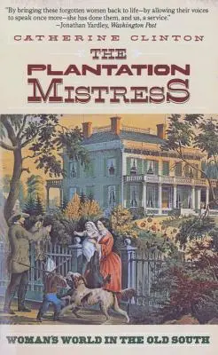 Stăpâna plantației: Lumea femeii în Vechiul Sud - The Plantation Mistress: Woman's World in the Old South