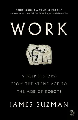 Munca: O istorie profundă, de la epoca de piatră la epoca roboților - Work: A Deep History, from the Stone Age to the Age of Robots