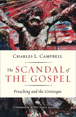 Scandalul Evangheliei: Predica și grotescul - The Scandal of the Gospel: Preaching and the Grotesque