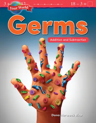Lumea ta: Germeni: Adunarea și scăderea - Your World: Germs: Addition and Subtraction