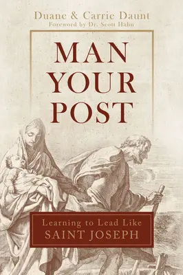 Omul postului tău: Learning to Lead Like St. - Man Your Post: Learning to Lead Like St. Joseph