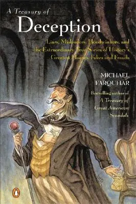 A Treasury of Deception: Liars, Misleaders, Hoodwinkers, and the Extraordinary True Stories of History's Greatest Hoaxes, Fakes, and Frauds
