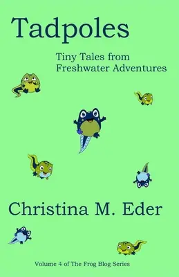 Tadpoles: Povești mărunte din aventurile în apă dulce - Tadpoles: Tiny Tales from Freshwater Adventures