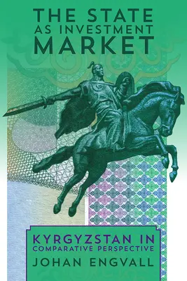 Statul ca piață de investiții: Kârgâzstan în perspectivă comparativă - The State as Investment Market: Kyrgyzstan in Comparative Perspective