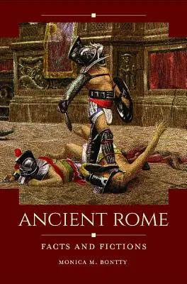 Roma antică: Fapte și ficțiuni - Ancient Rome: Facts and Fictions