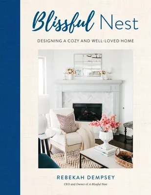 Un cuib fericit, 2: Proiectarea unei case elegante și bine iubite - A Blissful Nest, 2: Designing a Stylish and Well-Loved Home