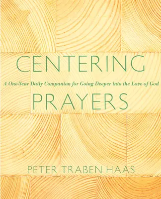 Centering Prayers: Un an de însoțire zilnică pentru a merge mai adânc în dragostea lui Dumnezeu - Centering Prayers: A One-Year Daily Companion for Going Deeper Into the Love of God