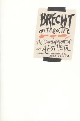 Brecht despre teatru: Dezvoltarea unei estetici - Brecht on Theatre: The Development of an Aesthetic
