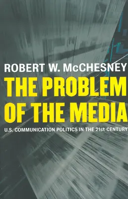 Problema mass-media: Politica de comunicare a Statelor Unite în secolul XXI - The Problem of the Media: U.S. Communication Politics in the Twenty-First Century