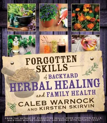 Abilități uitate ale sănătății pe bază de plante din curtea casei - Forgotten Skills of Backyard Herbal Health