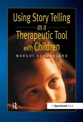 Utilizarea povestirii ca instrument terapeutic cu copiii - Using Story Telling as a Therapeutic Tool with Children
