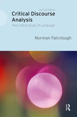 Analiza critică a discursului: Studiul critic al limbajului - Critical Discourse Analysis: The Critical Study of Language