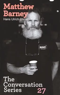 Hans Ulrich Obrist & Matthew Barney: The Conversation Series: Volumul 27 - Hans Ulrich Obrist & Matthew Barney: The Conversation Series: Volume 27