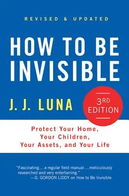 Cum să fii invizibil: Protejați-vă casa, copiii, bunurile și viața - How to Be Invisible: Protect Your Home, Your Children, Your Assets, and Your Life