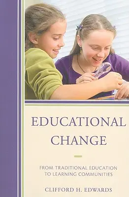 Schimbarea educațională: De la educația tradițională la comunitățile de învățare - Educational Change: From Traditional Education to Learning Communities