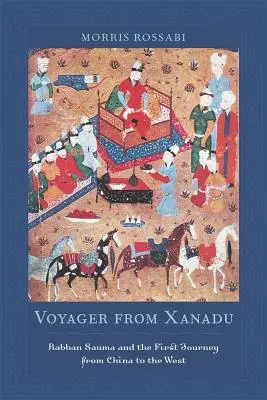 Călătorul din Xanadu: Rabban Sauma și prima călătorie din China spre Occident - Voyager from Xanadu: Rabban Sauma and the First Journey from China to the West