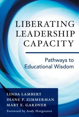 Eliberarea capacității de conducere: Căi către înțelepciunea educațională - Liberating Leadership Capacity: Pathways to Educational Wisdom