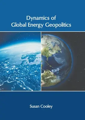 Dinamica geopoliticii energetice globale - Dynamics of Global Energy Geopolitics