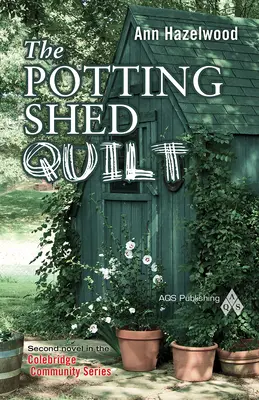 The Potting Shed Quilt: Colebridge Community Series Cartea 2 din 7 - The Potting Shed Quilt: Colebridge Community Series Book 2 of 7