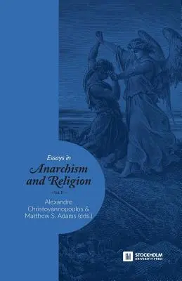 Eseuri în anarhism și religie: Volumul II - Essays in Anarchism and Religion: Volume II