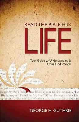Citește Biblia pentru viață: Ghidul tău pentru înțelegerea și trăirea Cuvântului lui Dumnezeu - Read the Bible for Life: Your Guide to Understanding and Living God's Word