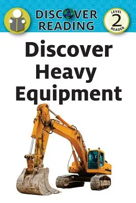 Descoperă echipamentele grele - Discover Heavy Equipment