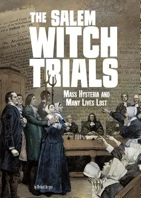 Procesele vrăjitoarelor din Salem: Isterie în masă și multe vieți pierdute - The Salem Witch Trials: Mass Hysteria and Many Lives Lost
