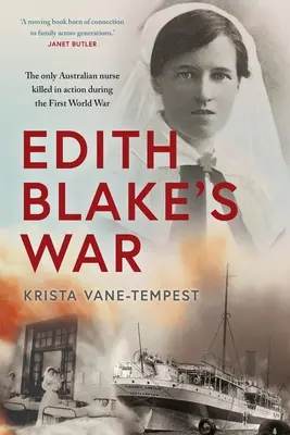 Războiul lui Edith Blake: Singura asistentă medicală australiană ucisă în acțiune în timpul Primului Război Mondial - Edith Blake's War: The Only Australian Nurse Killed in Action During the First World War