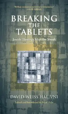 Breaking the Tablets: Teologia evreiască după Shoah - Breaking the Tablets: Jewish Theology After the Shoah