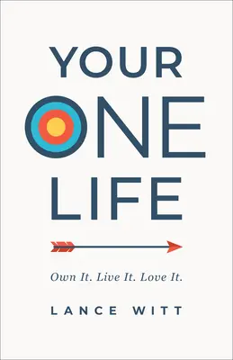 Singura ta viață: Deține-o. Trăiește-o. Iubește-o. - Your One Life: Own It. Live It. Love It.