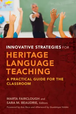 Strategii inovatoare pentru predarea limbilor de patrimoniu: Un ghid practic pentru sala de clasă - Innovative Strategies for Heritage Language Teaching: A Practical Guide for the Classroom