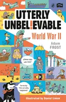 Absolut de necrezut: Al Doilea Război Mondial în fapte - Utterly Unbelievable: WWII in Facts